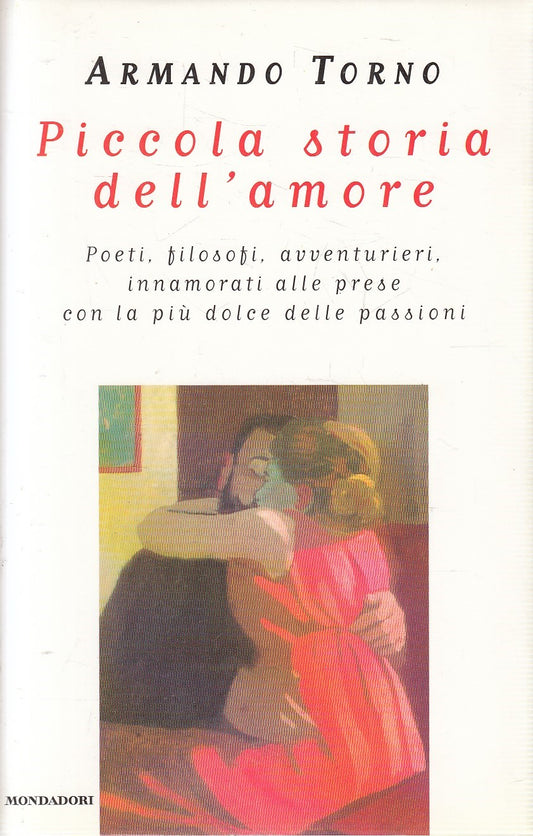 PICCOLA STORIA DELL'AMORE - ARMANDO TORNO - MONDADORI - CS - JXS270