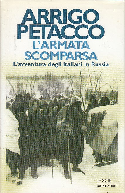 LS- L'ARMATA SCOMPARSA ITALIANI RUSSIA - PETACCO - MONDADORI--- 1999- CS- YFS665
