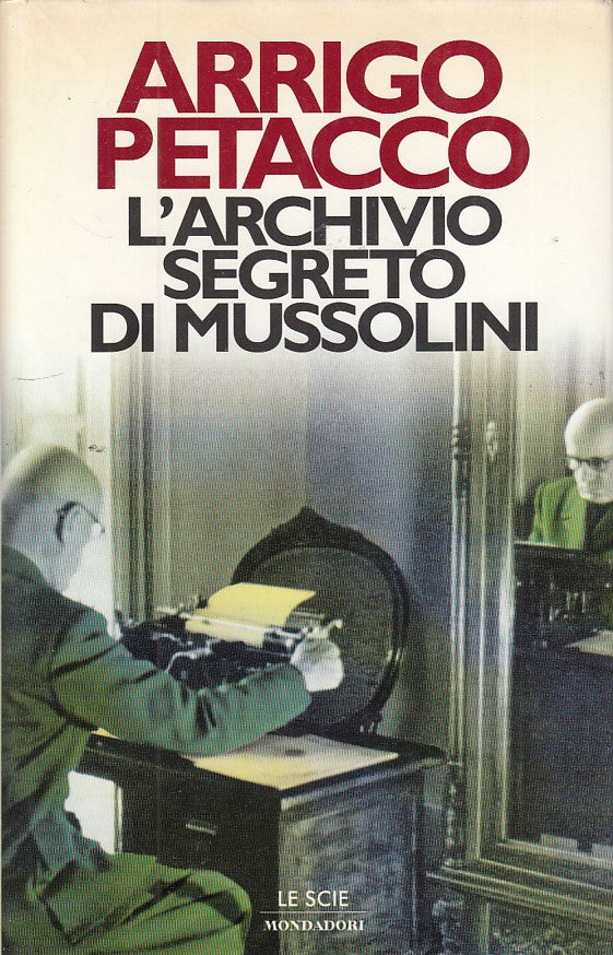 LZ- L'ARCHIVIO SEGRETO DI MUSSOLINI- PETACCO- MONDADORI--- 1997- CS- ZDS85