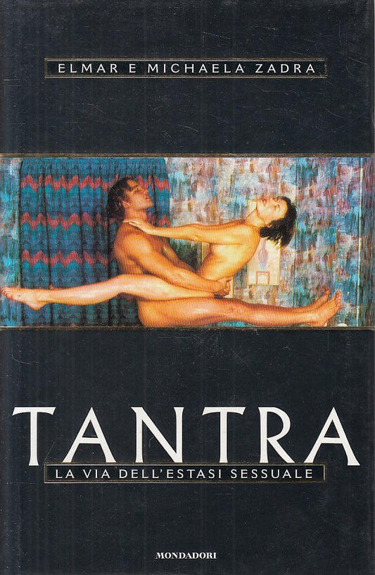 LS- TANTRA VIA ESTASI SESSUALE - ZADRA - MONDADORI -- 1a ED.- 1997 - CS - YFS334