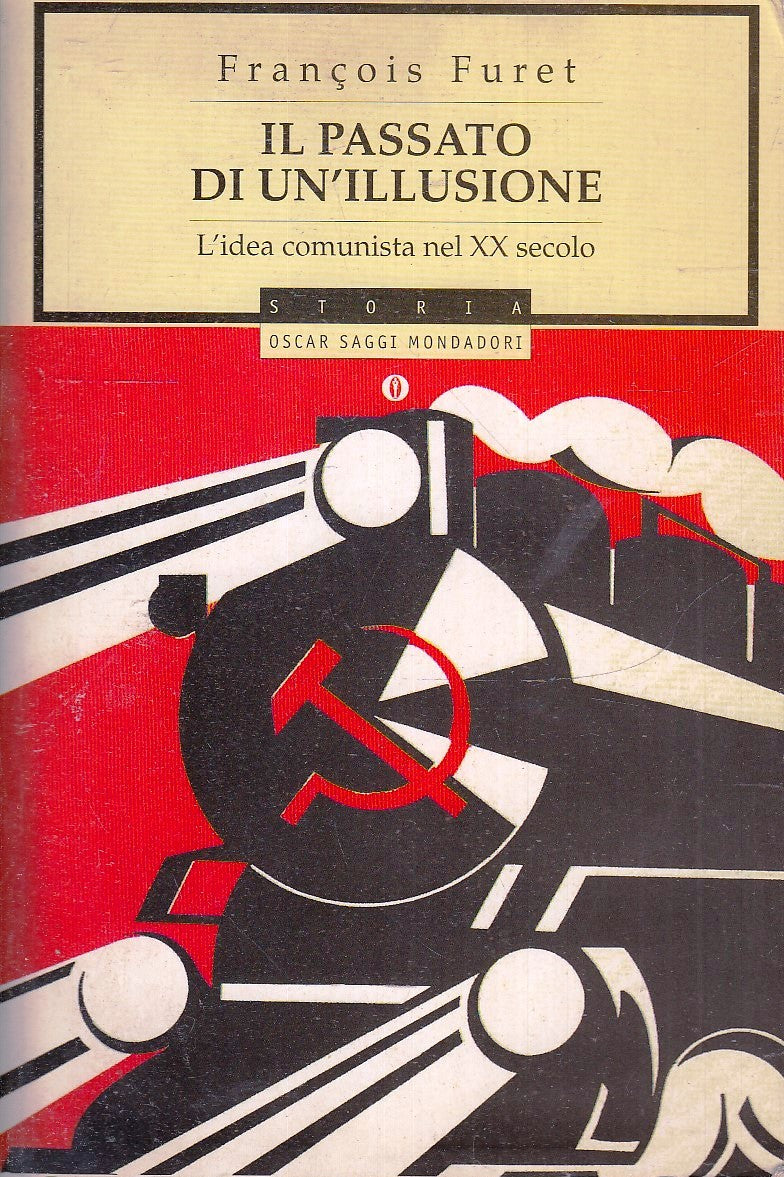 LS- IL PASSATO DI UN'ILLUSIONE - FRANCOIS FURET- MONDADORI- OSCAR STORIA- B- XFS