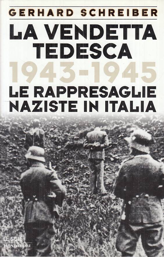LS- LA VENDETTA TEDESCA 1943/45 - SCHREIBER - MONDAODRI --- 2000 - CS - ZTS458