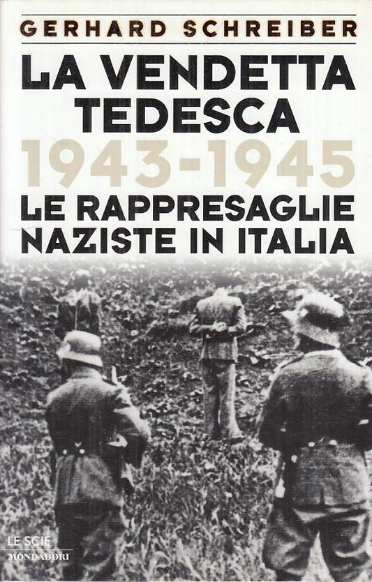 LS- LA VENDETTA TEDESCA 1943/45 - SCHREIBER - MONDAODRI --- 2000 - CS - ZTS458