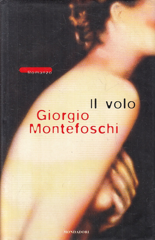 LN2- IL VOLO - GIORGIO MONTEFOSCHI - MONDADORI - CS- JXS90