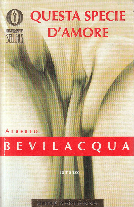 QUESTA SPECIE D'AMORE - ALBERTO BEVILACQUA - MONDADORI - B - JXS310