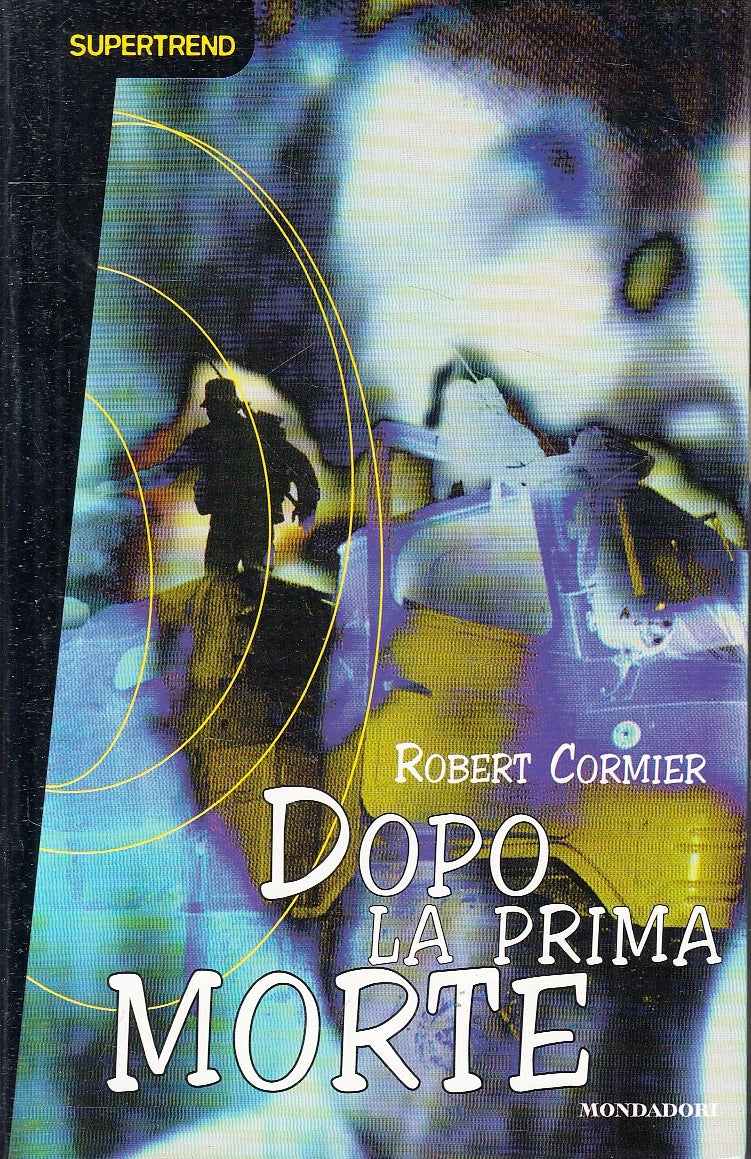 LN- DOPO LA PRIMA MORTE- ROBERT CORMIER- MONDADORI- SUPERTREND-- 1997- B- YFS214