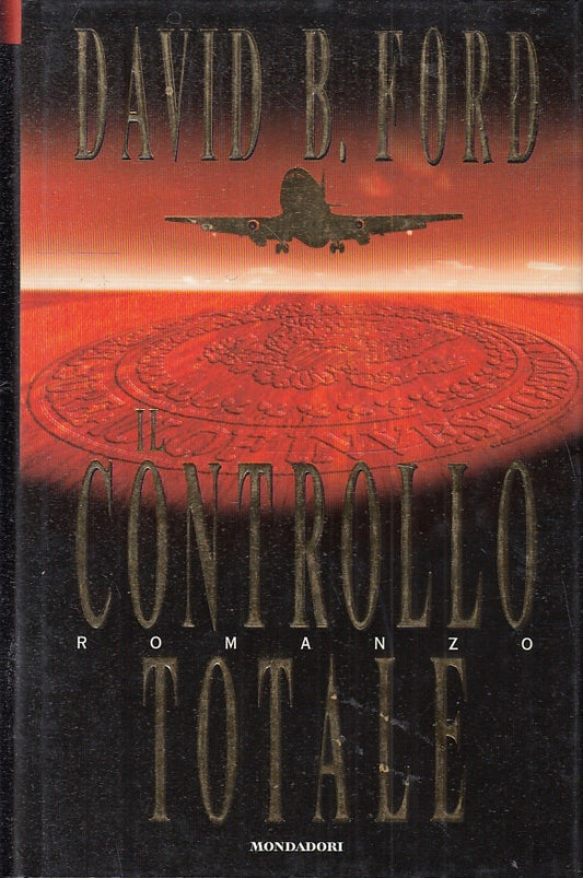IL CONTROLLO TOTALE - DAVID B. FORD - MONDADORI --- 1997 - CS - JXS24