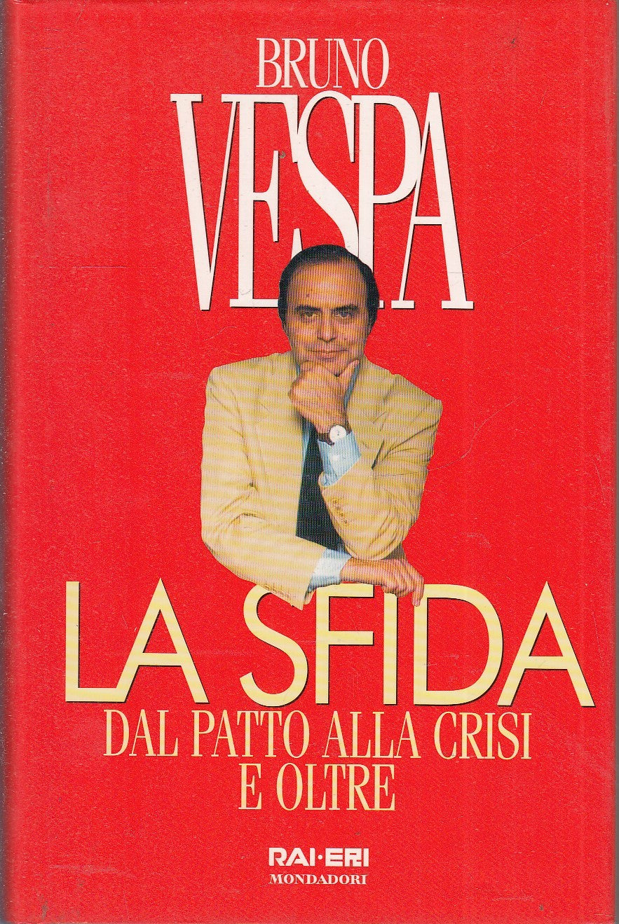 LA SFIDA DAL PATTO ALLA CRISI E OLTRE - BRUNO VESPA - MONDADORI - CS- JXS82