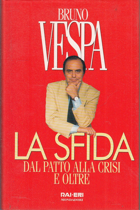 LA SFIDA DAL PATTO ALLA CRISI E OLTRE - BRUNO VESPA - MONDADORI - CS- JXS82