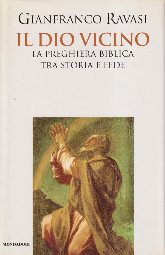 Il Dio vicino - Gianfranco Ravasi - Mondadori Saggi - JXS327