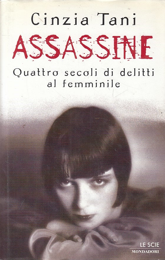 LS- ASSASSINE QUATTRO SECOLI DI DELITTII- TANI- MONDADORI --- 1998 - CS - YFS174