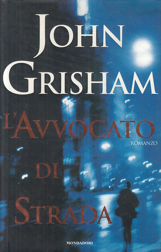 L'AVVOCATO DI STRADA - JOHN GRISHAM - MONDADORI - OMNIBUS - CS - JXS156