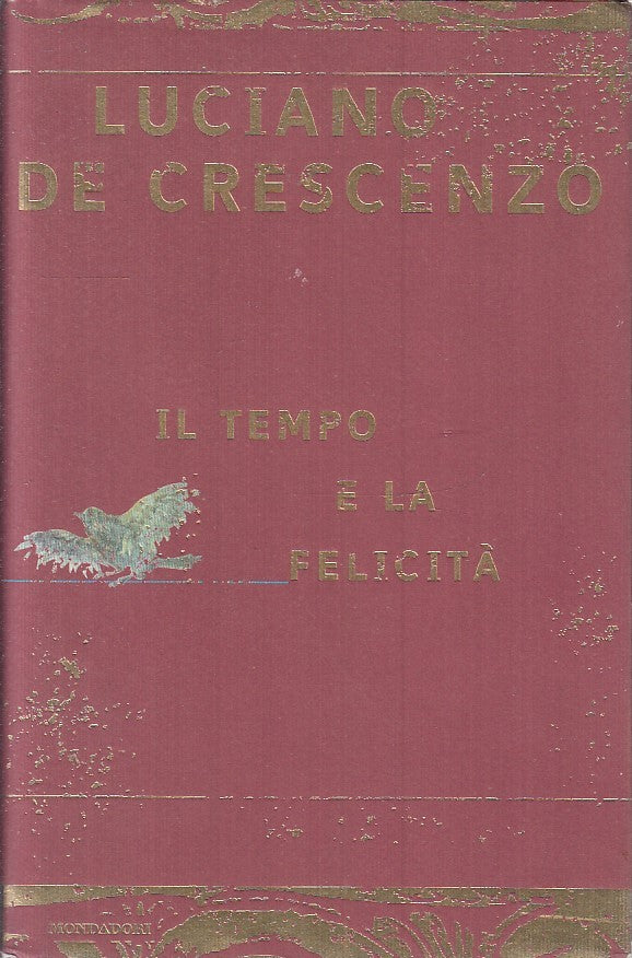 LN2- IL TEMPO E LA FELICITA'- LUCIANO DE CRESCENZO- MONDADORI--- 1998- CS- JXS17