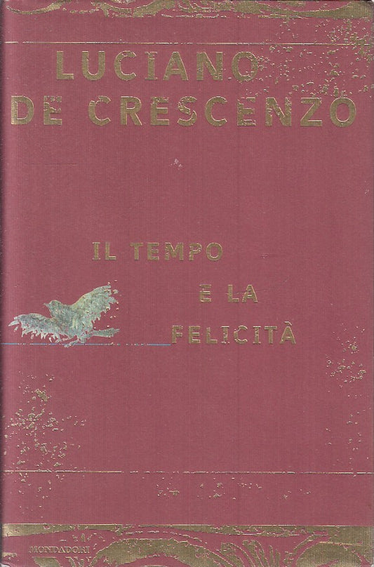 LN2- IL TEMPO E LA FELICITA'- LUCIANO DE CRESCENZO- MONDADORI--- 1998- CS- JXS17