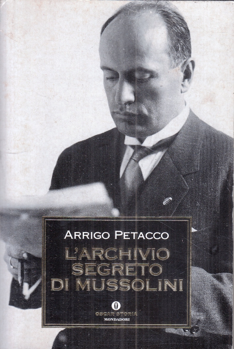 LS- L'ARCHIVIO SEGRETO DI MUSSOLINI - PETACCO- MONDADORI- OSCAR STORIA--- B- XFS