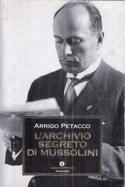 LS- L'ARCHIVIO SEGRETO DI MUSSOLINI - PETACCO- MONDADORI- OSCAR STORIA--- B- XFS