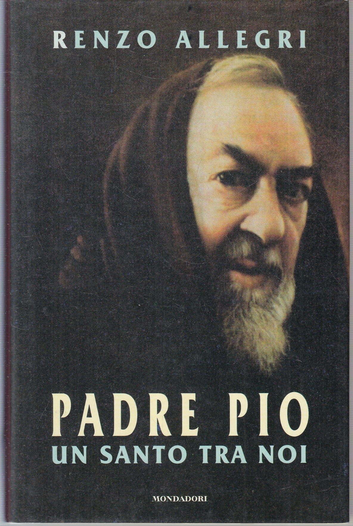 LD- PADRE PIO UN SANTO TRA NOI - ALLEGRI - MONDADORI -- 1a ED.- 1998- CS- YFS575