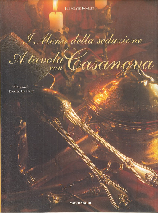 LZ - A TAVOLA CON CASANOVA - HIPPOLYTE ROMAIN - MONDADORI --- 1998 - CS - YFS773