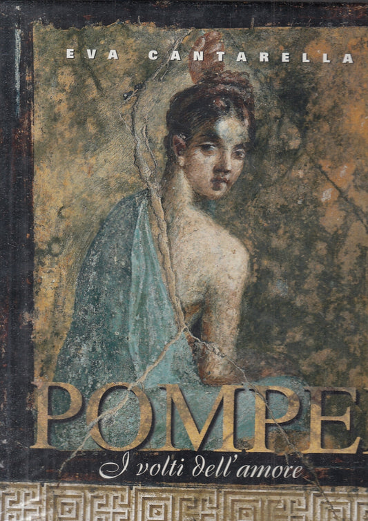 LT- POMPEI I VOLTI DELL'AMORE - EVA CANTARELLA - MONDADORI --- 1998 - CS- YFS841