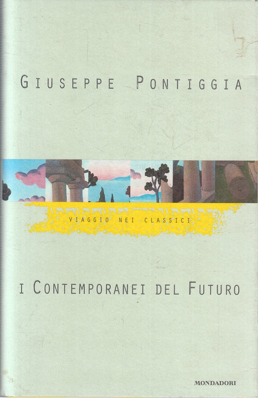 LN- I CONTEMPORANEI DEL FUTURO- GIUSEPPE PONTIGGIA- MONDADORI--- 1998- CS-YFS258