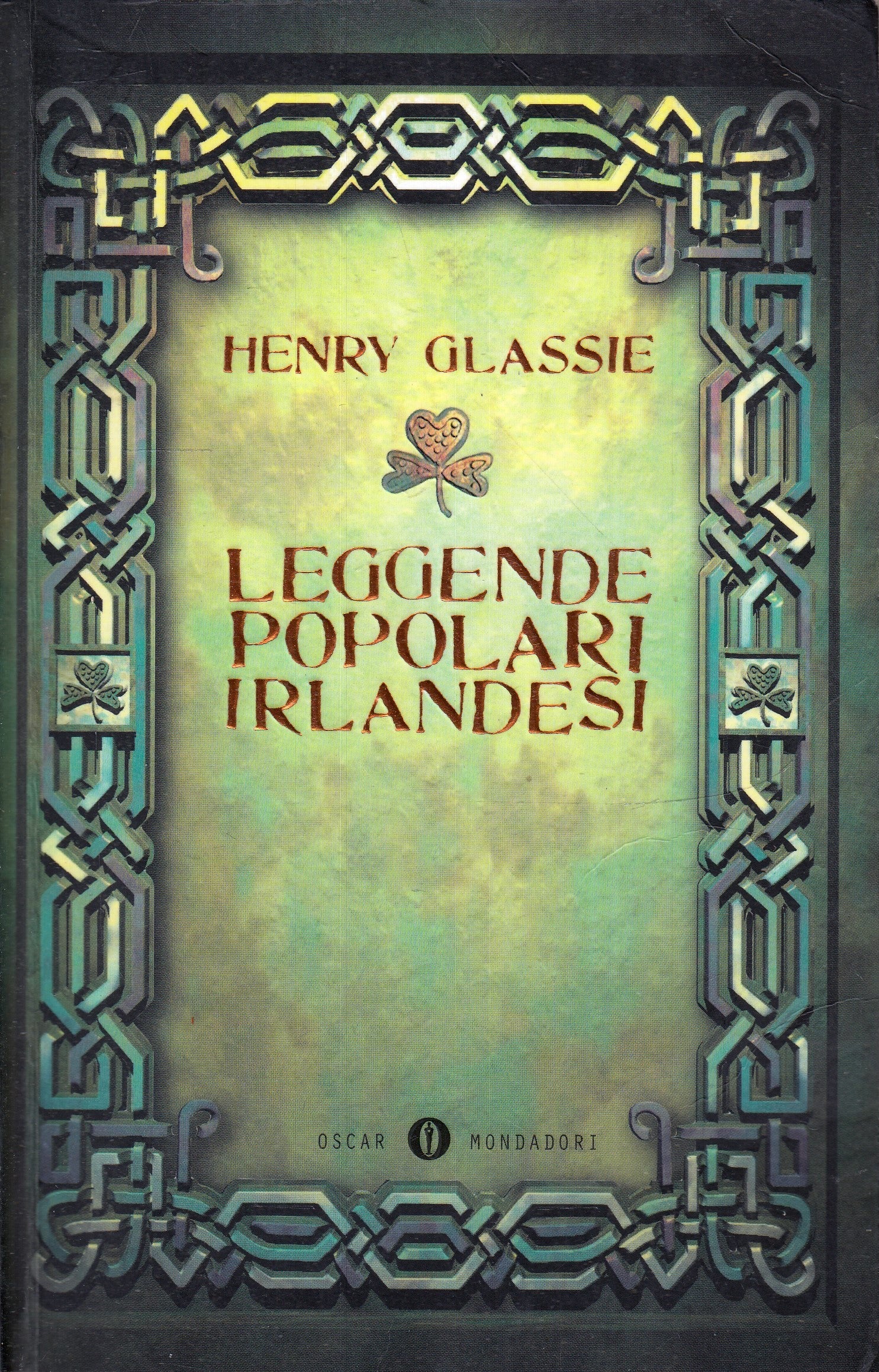 LN- LEGGENDE POPOLARI IRLANDESI- HENRY GLASSIE- MONDADORI- OSCAR- 1999- B-YFS671