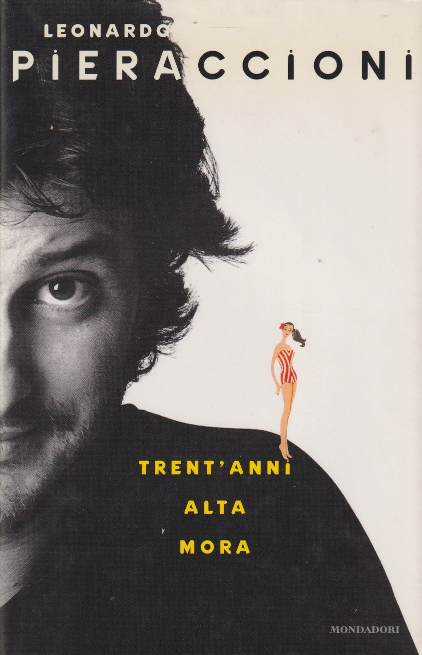 Trent'anni, alta, mora - Leonardo Pieraccioni - Mondadori - JXS333