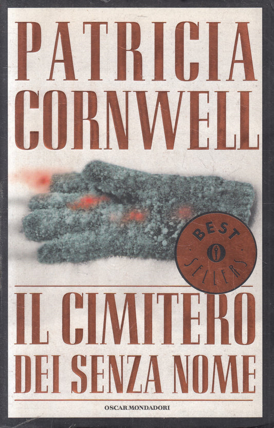 IL CIMITERO DEI SENZA NOME - PATRICIA CORNWELL - MONDADORI OSCAR- B - JXS67