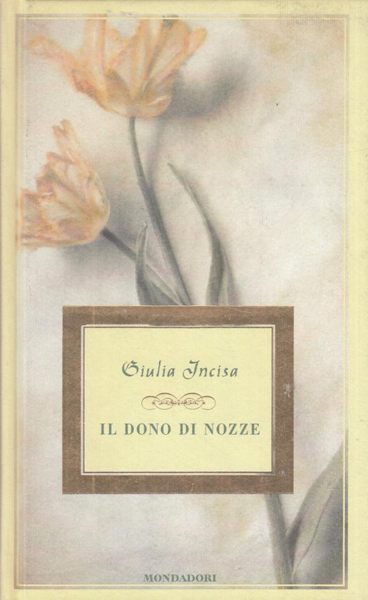 LN2- IL DONO DI NOZZE - GIULIA INCISA - MONDADORI - C - JXS24