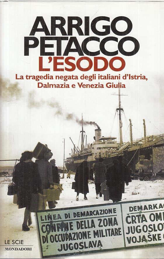 LS- L'ESODO TRAGEDIA NEGATA ITLIANI D'ISTRIA- PETACCO- MONDADORI ---- CS - ZTS45