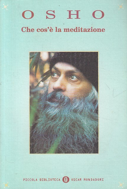 LS- CHE COS'E' LA MEDITAZIONE - OSHO - MONDADORI -- 1a ED. - 1999 - B - ZFS101