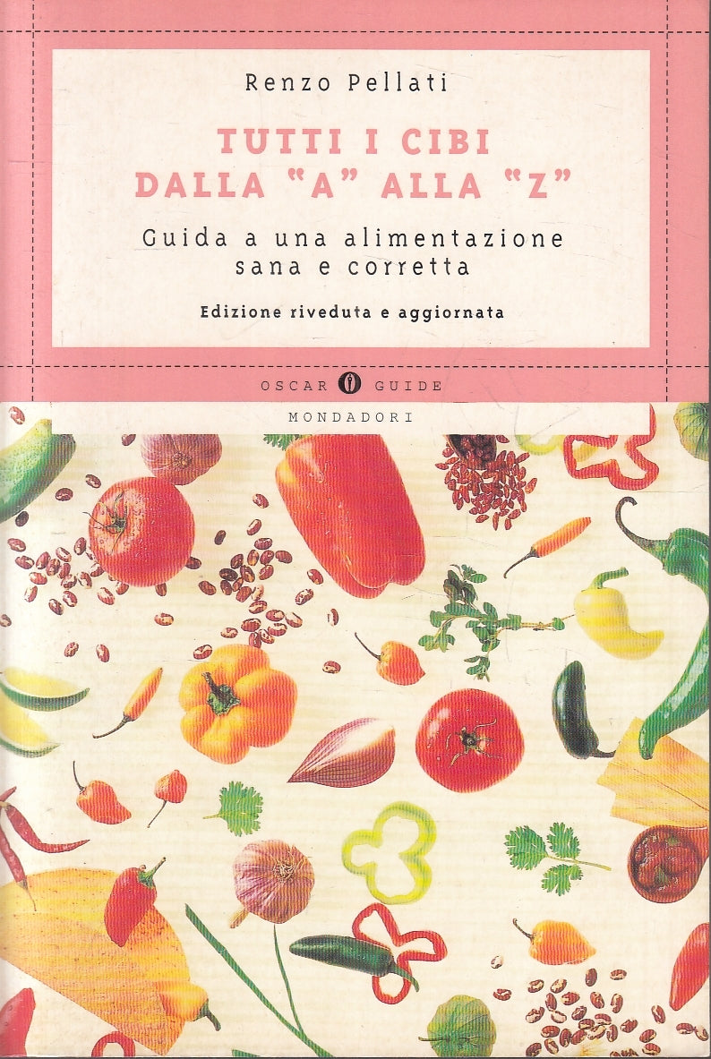 LN2- TUTTI I CIBI A ALLA Z GUIDA ALIMENTAZIONE - PELLATI - MONDADORI - B- JXS120