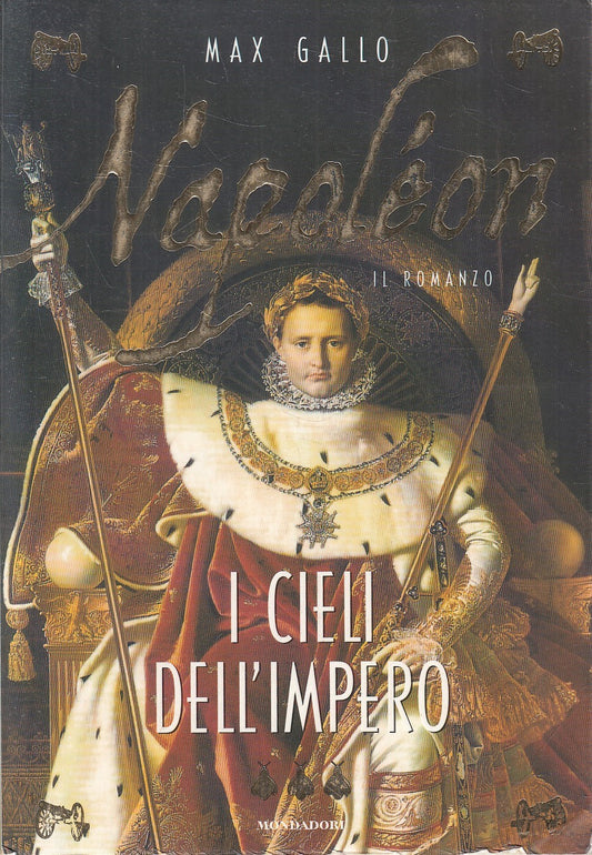 NAPOLEON I CIELI DELL'IMPERO - MAX GALLO - MONDADORI FARAONI - B - JXS227