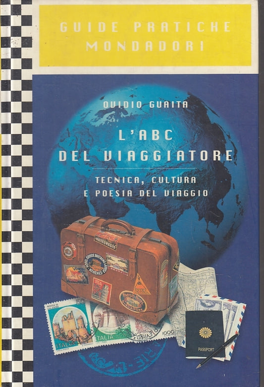 LV- L'ABC DEL VIAGGIATORE - OVIDIO GUAITA - MONDADORI - GUIDE -- 1999- C- ZFS228