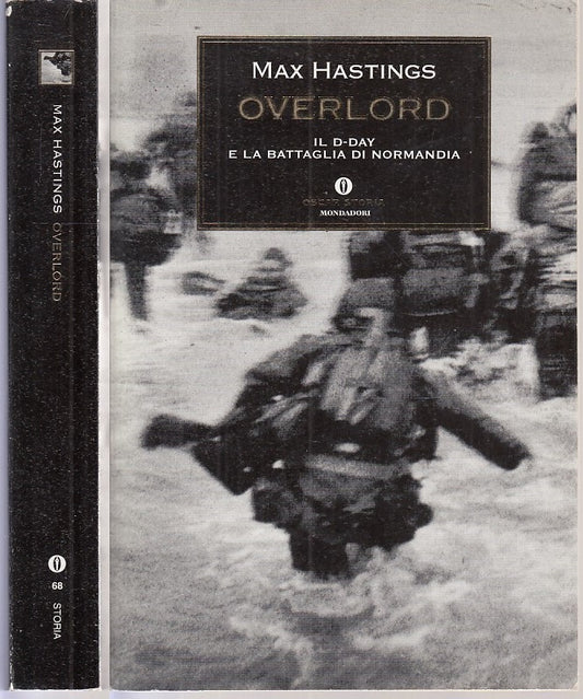 LS- OVERLORD NORMANDIA - MAX HASTINGS - MONDADORI - OSCAR STORIA-- 2001- B- MLT4