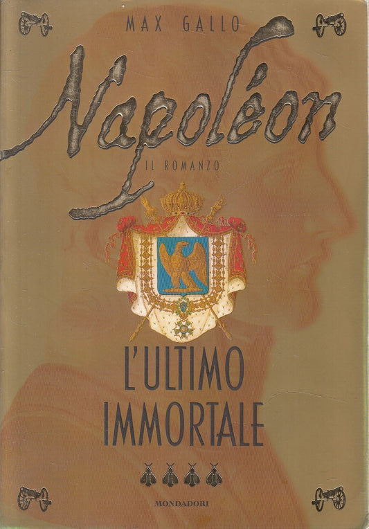 Napoleon L'ultimo immortale - Max Gallo - Mondadori - JXS227