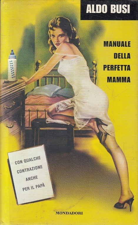 LN2- MANUALE DELLA PERFETTA MAMMA - ALDO BUSI - MONDADORI - CS - JXS247