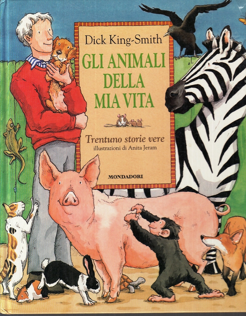 LB- GLI ANIMALI DELLA MIA VITA - DICK KING SMITH - MONDADORI --- 1999 - C - RGZ