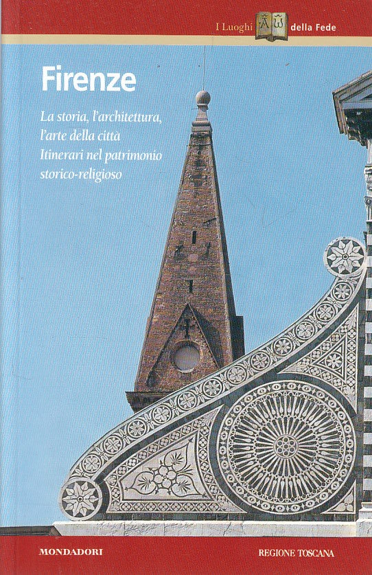LV- FIRENZE STORIA ARCHITETTURA ARTE-- MONDADORI- LUOGHI FEDE-- 1999- B - ZFS430