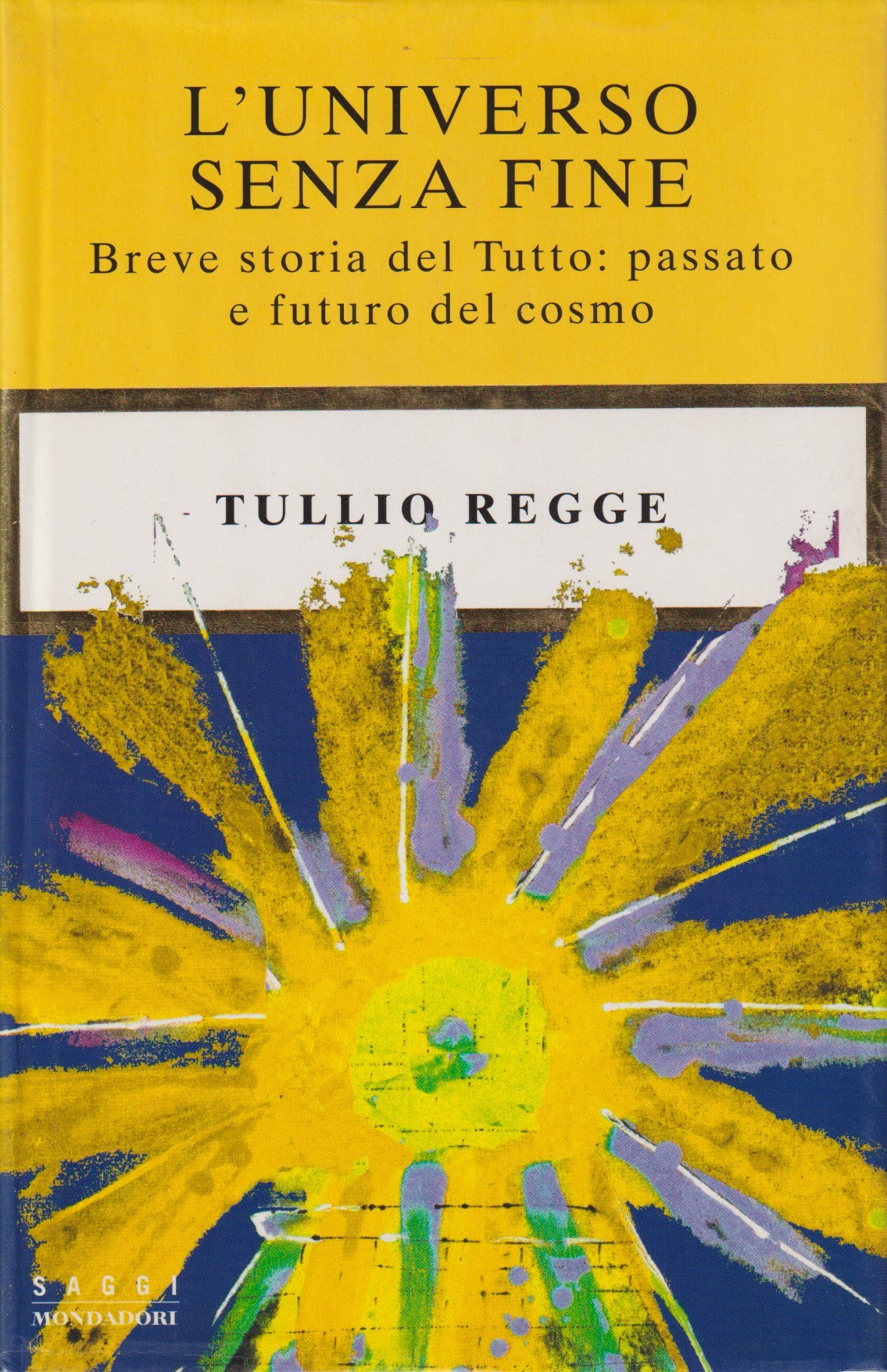 L'universo senza fine - Tullio Regge - Mondadori Saggi - JXS105