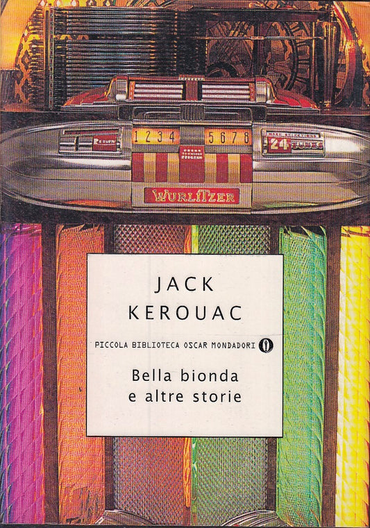 LN- BELLA BIONDA E ALTRE STORIE- KEROUAC- MONDADORI- PICCOLA BIBLIOTECA- B- XFS1