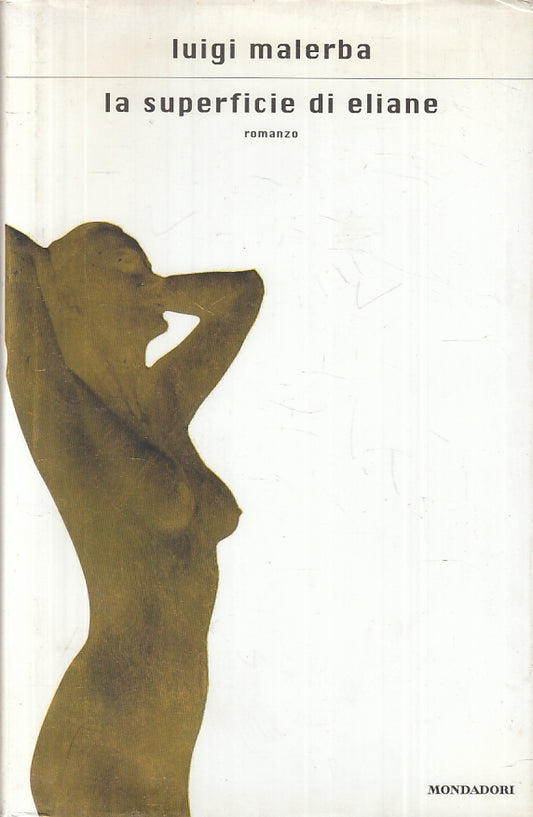 LN- LA SUPERFICIE DI ELIANE- LUIGI MALERBA- MONDADORI-- 1a ED.- 1999- CS- ZFS279