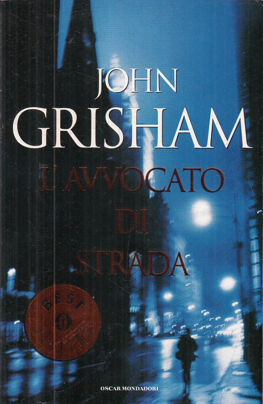 LN2- L'AVVOCATO DI STRADA - JOHN GRISHAM- OSCAR MONDADORI BEST SELLERS- B- JXS90