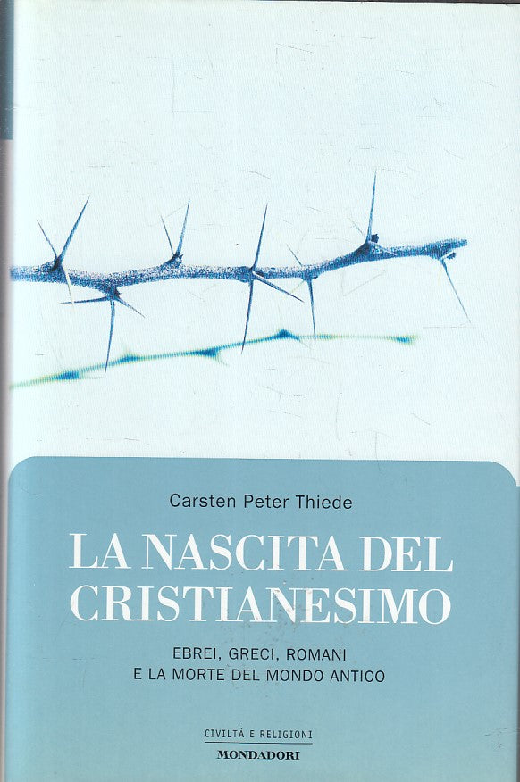 LS- NASCITA DEL CRISTIANESIMO- CARSTEN PETER THIEDE- MONDADORI- 1999- CS- YFS383