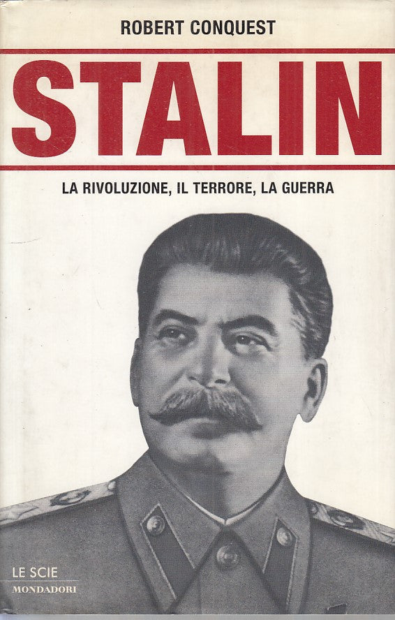 LS- STALIN RIVOLUZIONE TERRORE GUERRA- CONQUEST- MONDADORI --- 2002 - CS - ZFS18