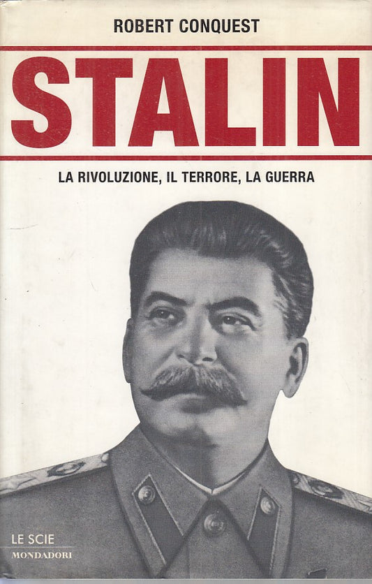 LS- STALIN RIVOLUZIONE TERRORE GUERRA- CONQUEST- MONDADORI --- 2002 - CS - ZFS18