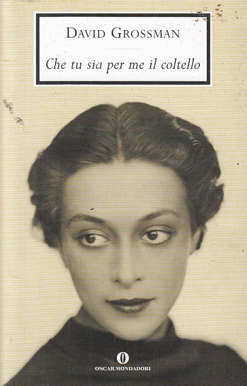 LN- CHE TU SIA PER ME IL COLTELLO - GROSSMAN - MONDADORI --- 2007 - B - ZFS54