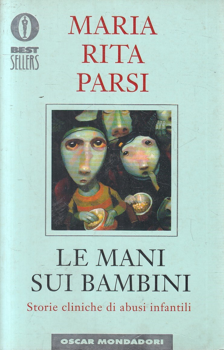 LN2- LE MANI SUI BAMBINI - MAARIA RITA PARSI - MONDADORI BESTSELLERS - B- JXS303