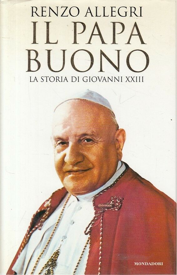 LN2- IL PAPA BUONO STORIA DI GIOVANNI XXIII- RENZO ALLEGRI- MONDADORI- CS- JXS65