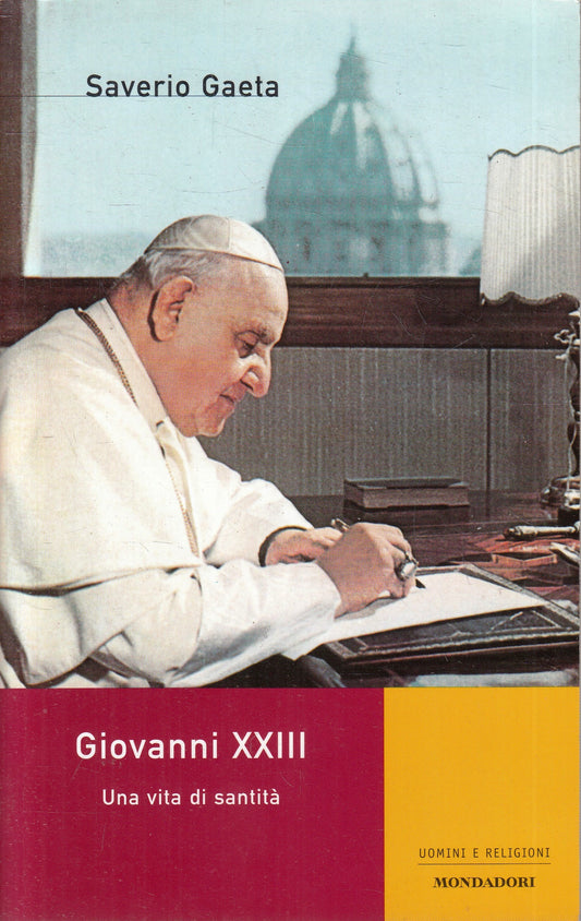 GIOVANNI XXIII UNA VITA DI SANTITA' - SAVERIO GAETA- MONDADORI - B - JXS225