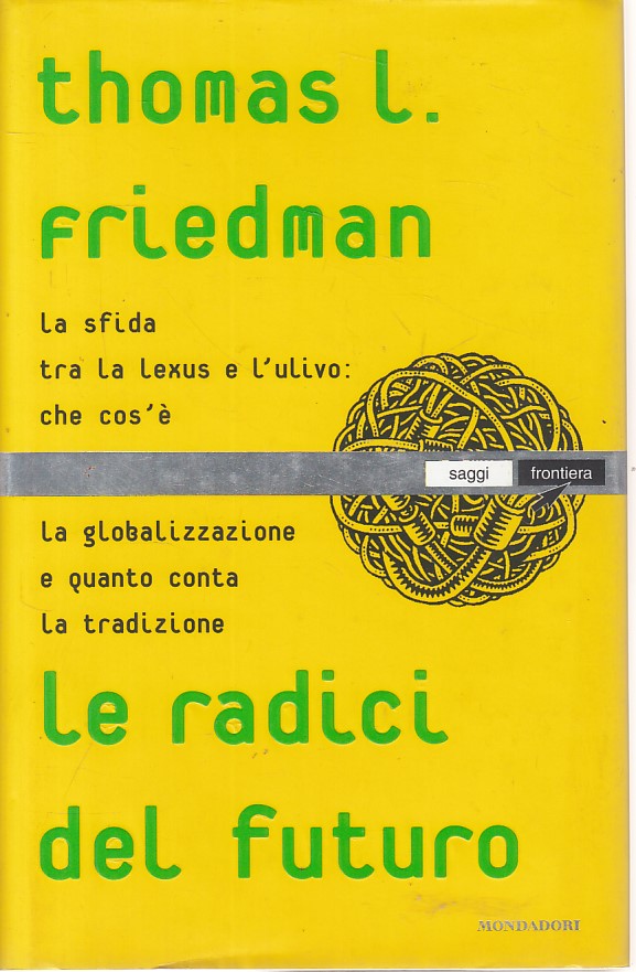 LS- LE RADICI DEL FUTURO - FRIEDMAN - MONDADORI -- 1a ED. - 2000 - CS - ZFS454